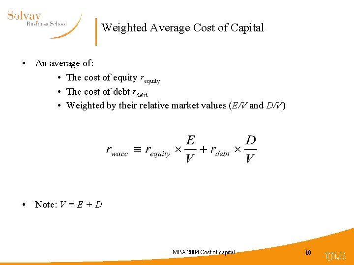 Weighted Average Cost of Capital • An average of: • The cost of equity