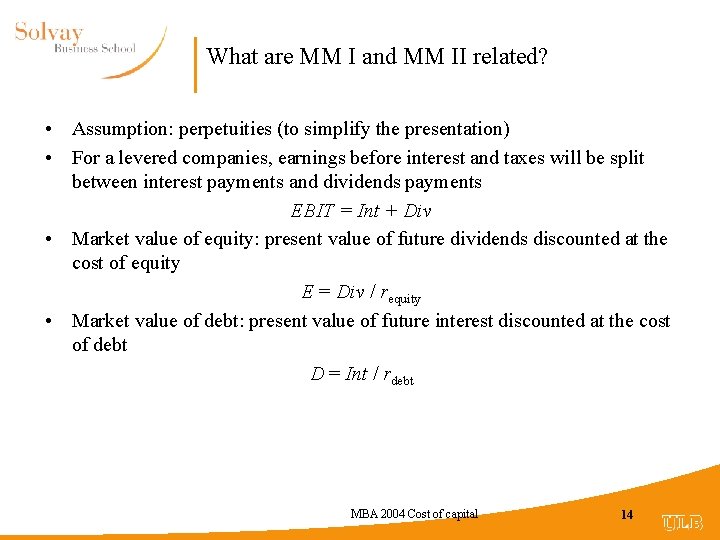 What are MM I and MM II related? • Assumption: perpetuities (to simplify the