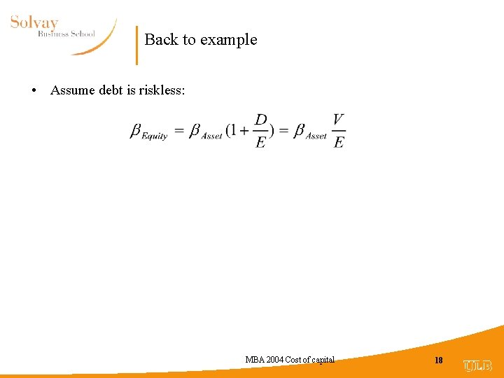 Back to example • Assume debt is riskless: MBA 2004 Cost of capital 18