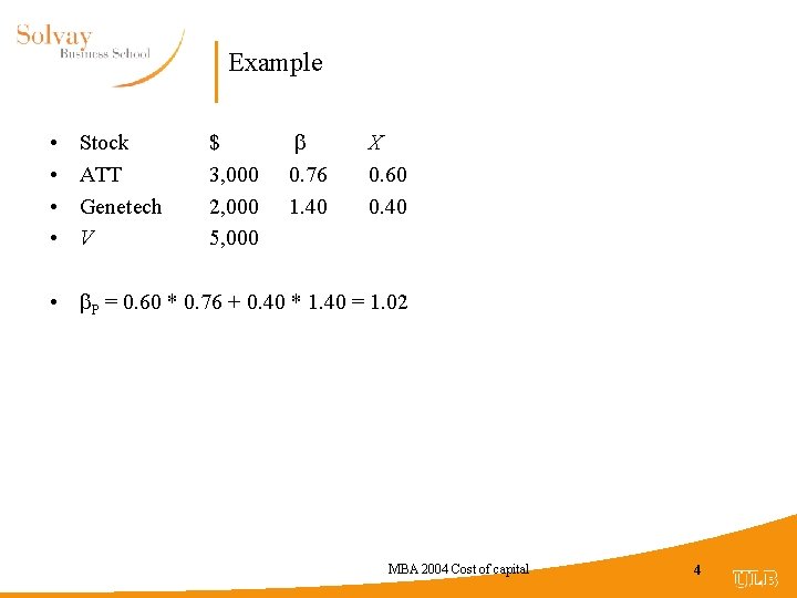 Example • • Stock ATT Genetech V $ 3, 000 2, 000 5, 000