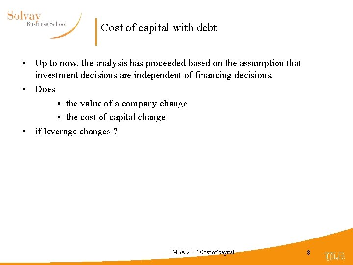 Cost of capital with debt • Up to now, the analysis has proceeded based