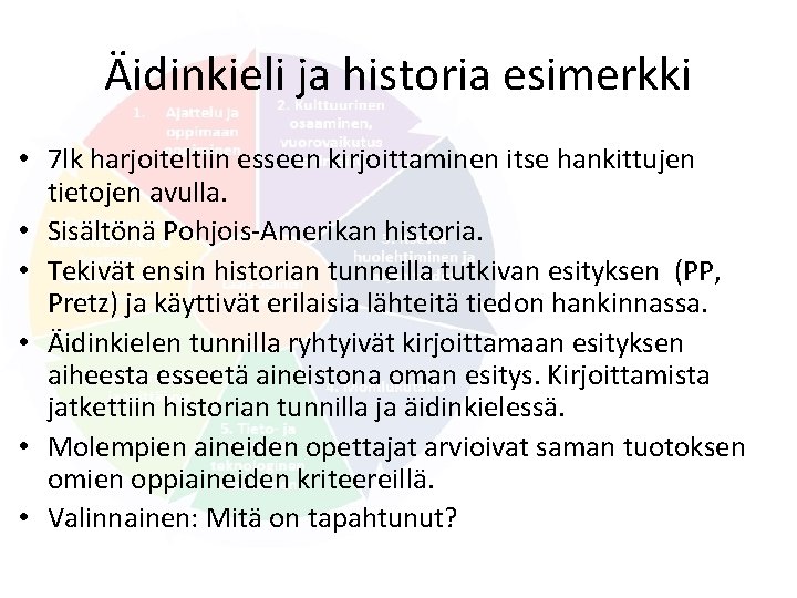 Äidinkieli ja historia esimerkki • 7 lk harjoiteltiin esseen kirjoittaminen itse hankittujen tietojen avulla.