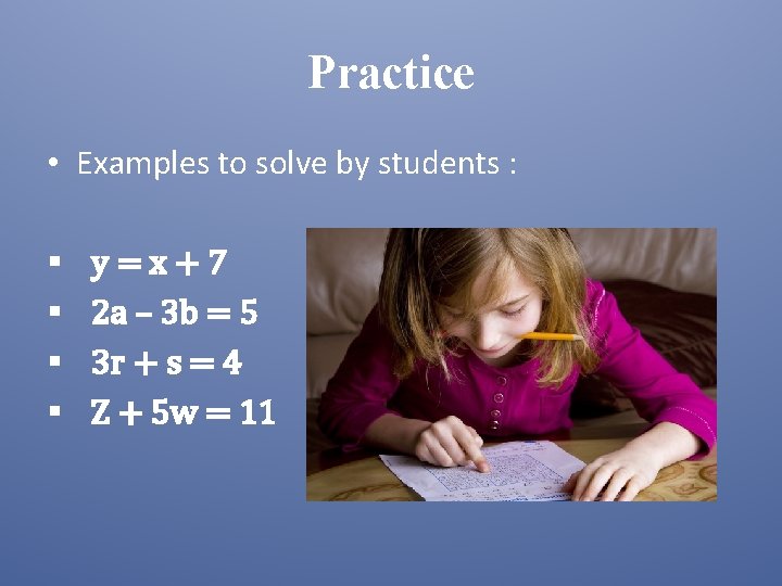 Practice • Examples to solve by students : § § y=x+7 2 a –
