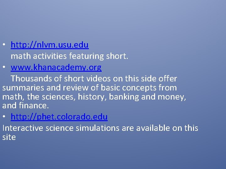  • http: //nlvm. usu. edu math activities featuring short. • www. khanacademy. org