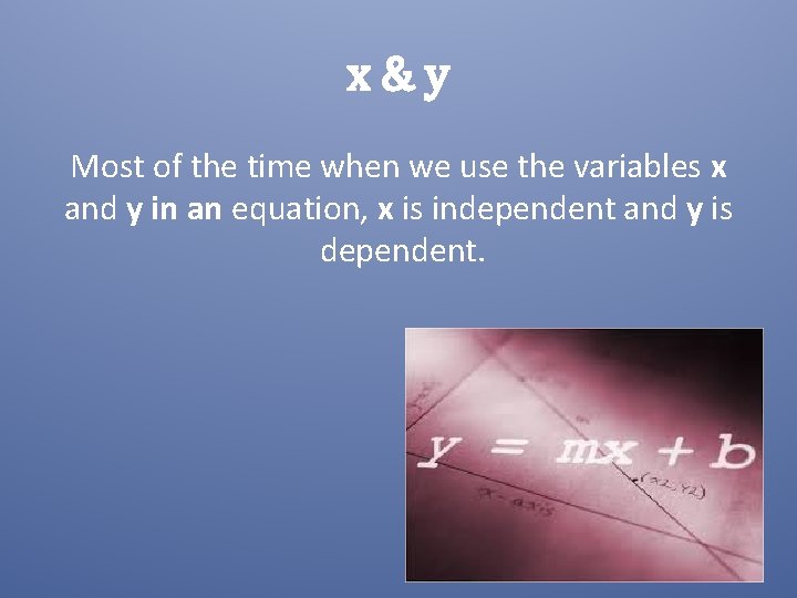 x&y Most of the time when we use the variables x and y in