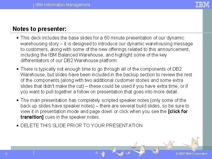 IBM Information Management Notes to presenter: § This deck includes the base slides for