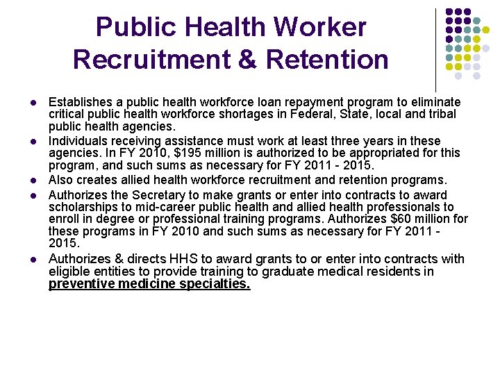 Public Health Worker Recruitment & Retention l l l Establishes a public health workforce