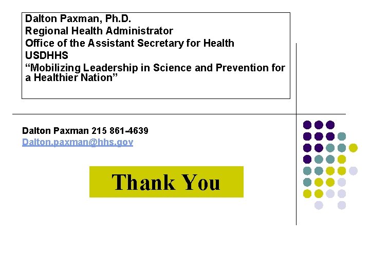 Dalton Paxman, Ph. D. Regional Health Administrator Office of the Assistant Secretary for Health