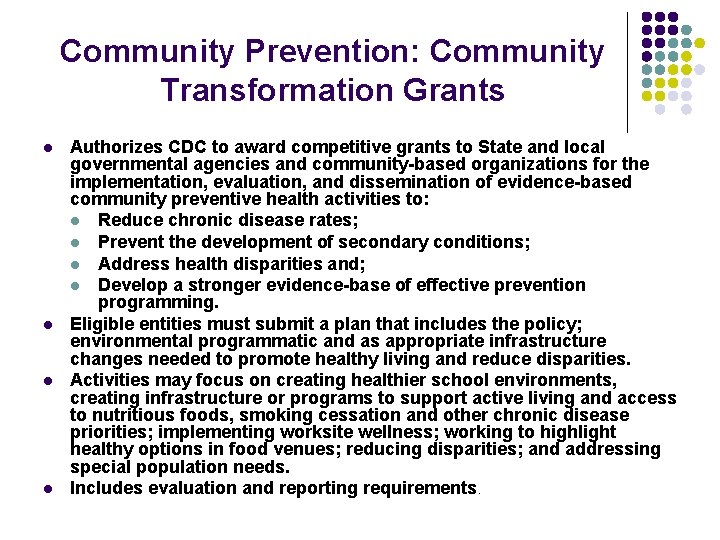 Community Prevention: Community Transformation Grants l l Authorizes CDC to award competitive grants to