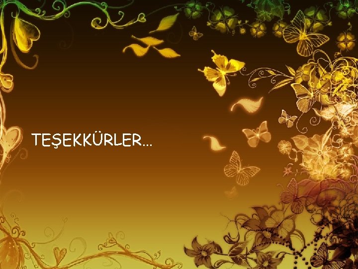 TEŞEKKÜRLER… 