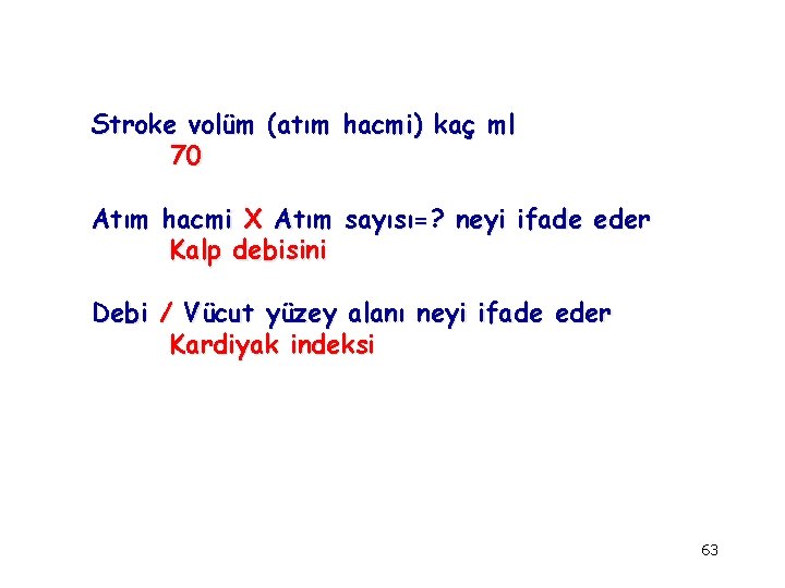 Stroke volüm (atım hacmi) kaç ml 70 Atım hacmi X Atım sayısı=? neyi ifade