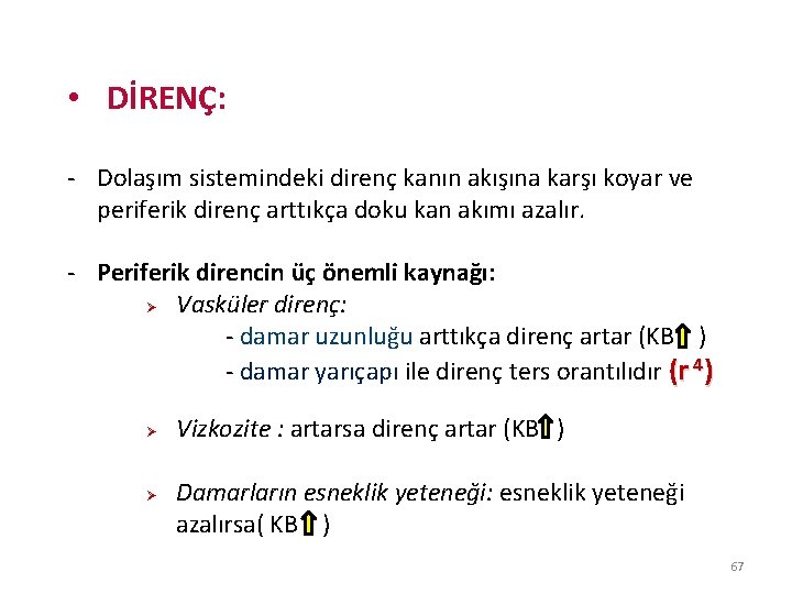  • DİRENÇ: - Dolaşım sistemindeki direnç kanın akışına karşı koyar ve periferik direnç