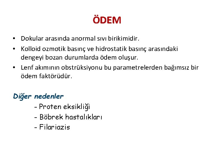 ÖDEM • Dokular arasında anormal sıvı birikimidir. • Kolloid ozmotik basınç ve hidrostatik basınç