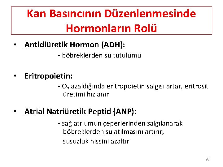 Kan Basıncının Düzenlenmesinde Hormonların Rolü • Antidiüretik Hormon (ADH): - böbreklerden su tutulumu •