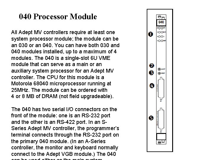 040 Processor Module All Adept MV controllers require at least one system processor module;