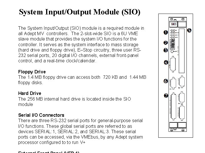 System Input/Output Module (SIO) The System Input/Output (SIO) module is a required module in