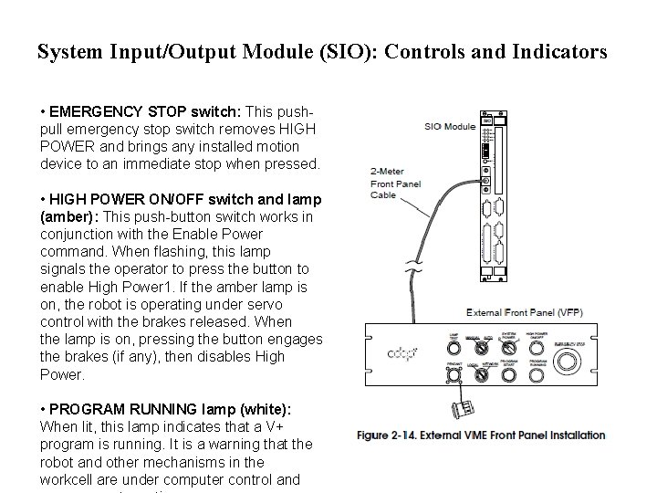 System Input/Output Module (SIO): Controls and Indicators • EMERGENCY STOP switch: This pushpull emergency