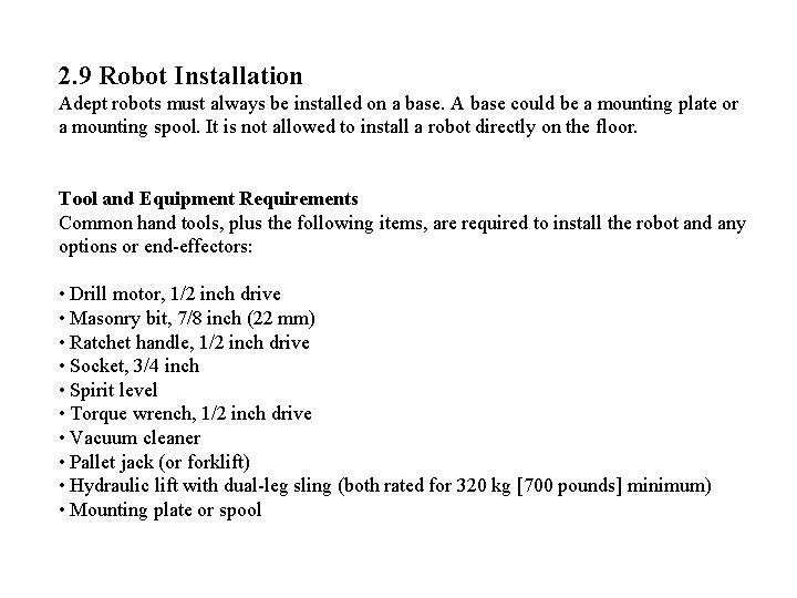 2. 9 Robot Installation Adept robots must always be installed on a base. A