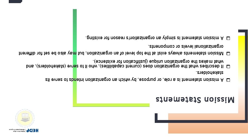 Mission Statements q A mission statement is a role, or purpose, by which an