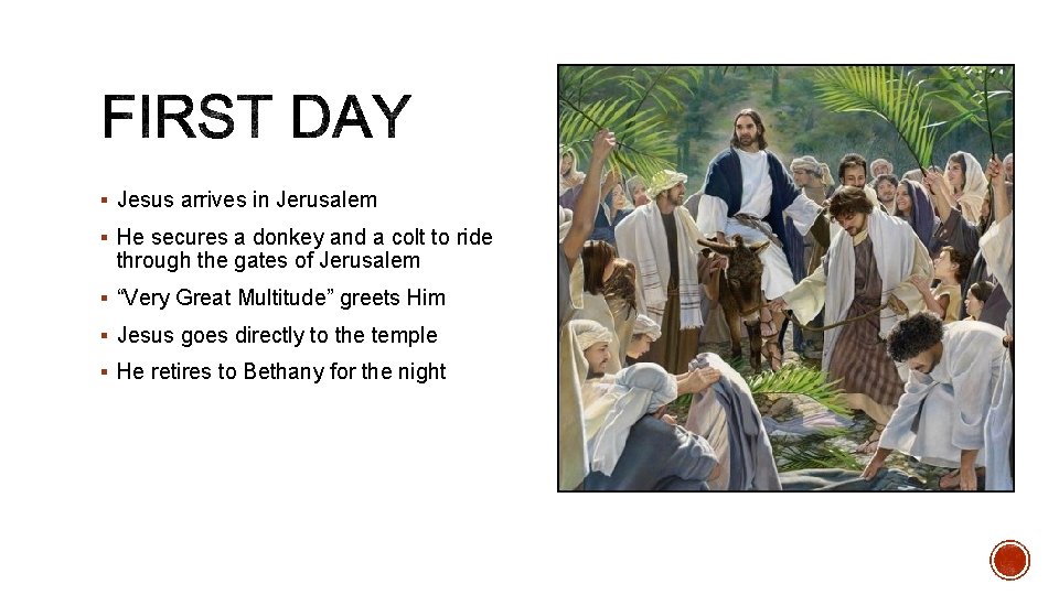 § Jesus arrives in Jerusalem § He secures a donkey and a colt to