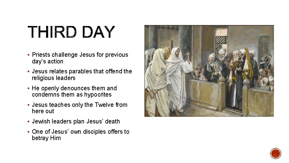 § Priests challenge Jesus for previous day’s action § Jesus relates parables that offend