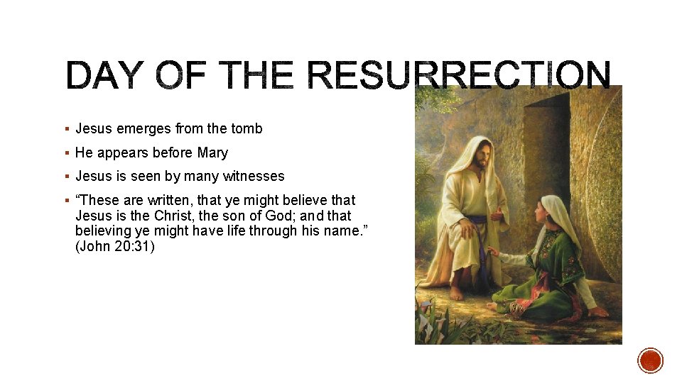 § Jesus emerges from the tomb § He appears before Mary § Jesus is