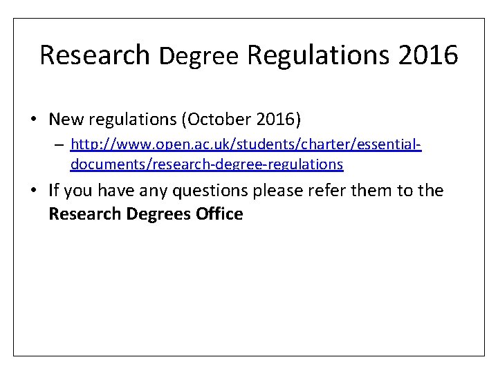 Research Degree Regulations 2016 • New regulations (October 2016) – http: //www. open. ac.