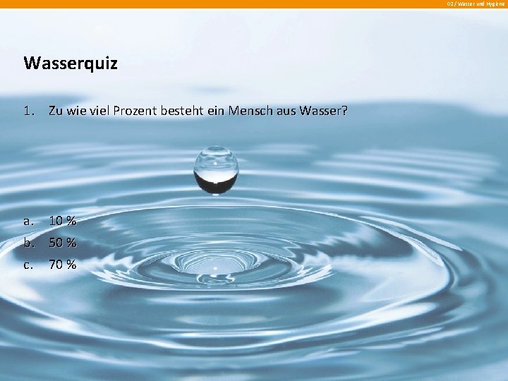 02 Wasser und Hygiene Wasserquiz 1 Zu wie
