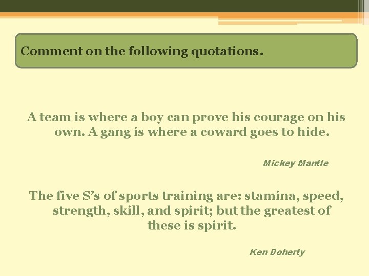 Comment on the following quotations. A team is where a boy can prove his