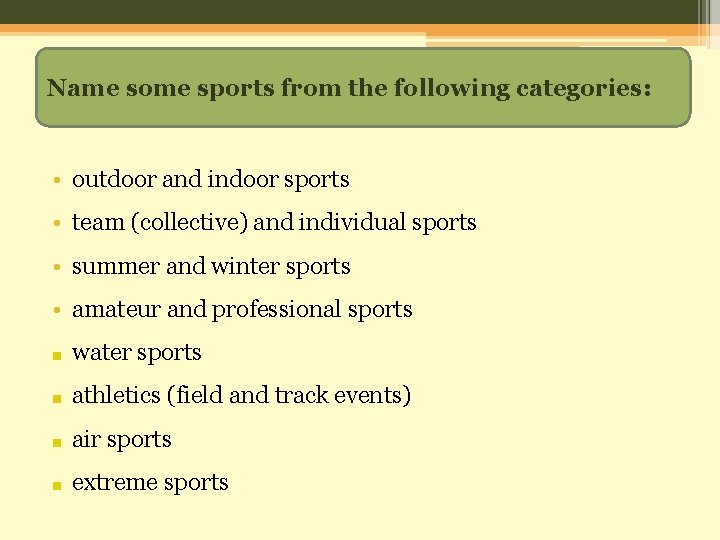 Name some sports from the following categories: • outdoor and indoor sports • team