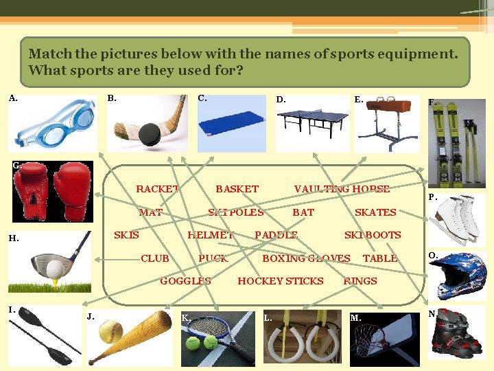 Match the pictures below with the names of sports equipment. What sports are they