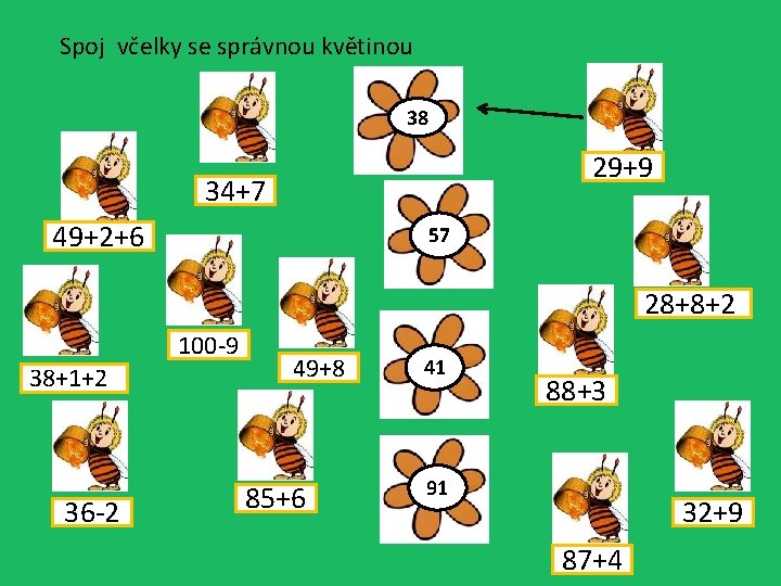 Spoj včelky se správnou květinou 38 29+9 34+7 49+2+6 57 28+8+2 100 -9 38+1+2