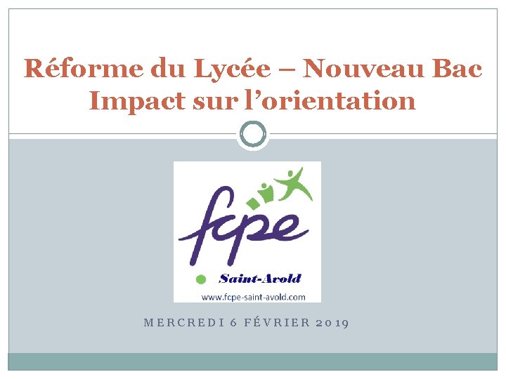 Réforme du Lycée – Nouveau Bac Impact sur l’orientation MERCREDI 6 FÉVRIER 2019 