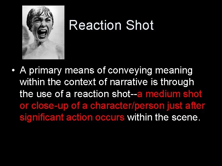 Reaction Shot • A primary means of conveying meaning within the context of narrative