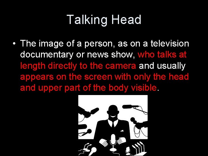 Talking Head • The image of a person, as on a television documentary or