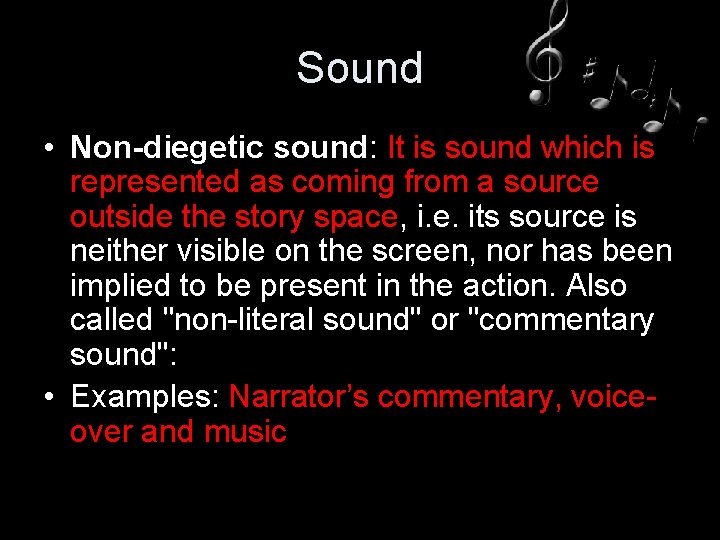 Sound • Non-diegetic sound: It is sound which is represented as coming from a