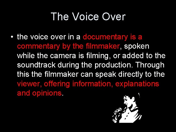 The Voice Over • the voice over in a documentary is a commentary by