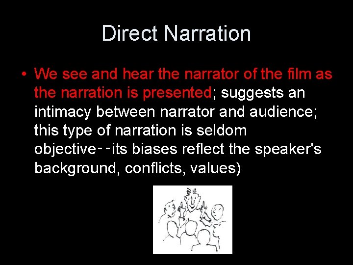 Direct Narration • We see and hear the narrator of the film as the