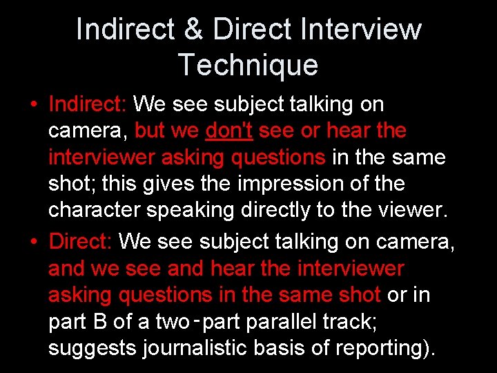 Indirect & Direct Interview Technique • Indirect: We see subject talking on camera, but