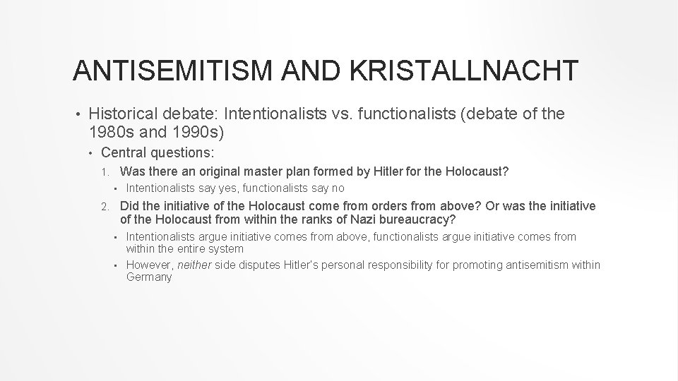 ANTISEMITISM AND KRISTALLNACHT • Historical debate: Intentionalists vs. functionalists (debate of the 1980 s
