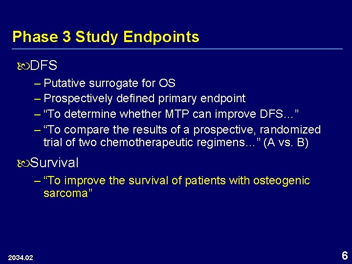 Phase 3 Study Endpoints DFS – Putative surrogate for OS – Prospectively defined primary