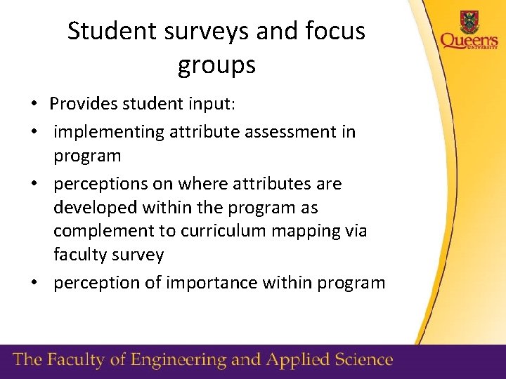 Student surveys and focus groups • Provides student input: • implementing attribute assessment in