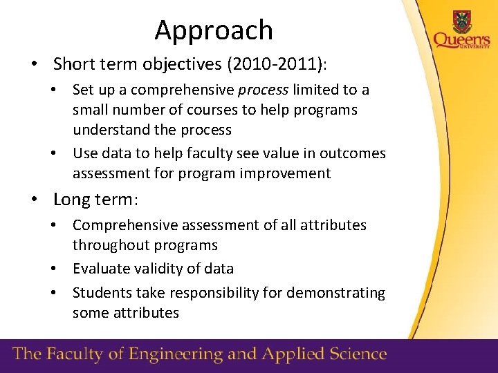 Approach • Short term objectives (2010 -2011): • Set up a comprehensive process limited