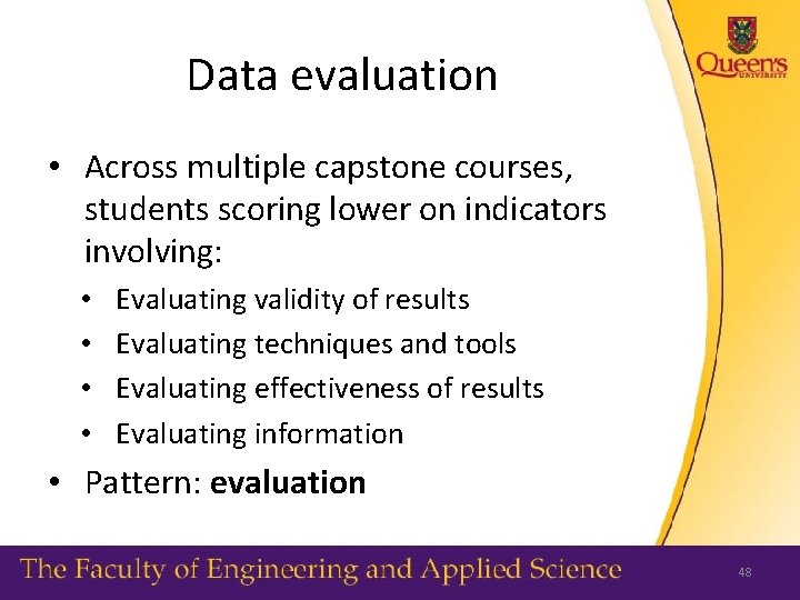 Data evaluation • Across multiple capstone courses, students scoring lower on indicators involving: •