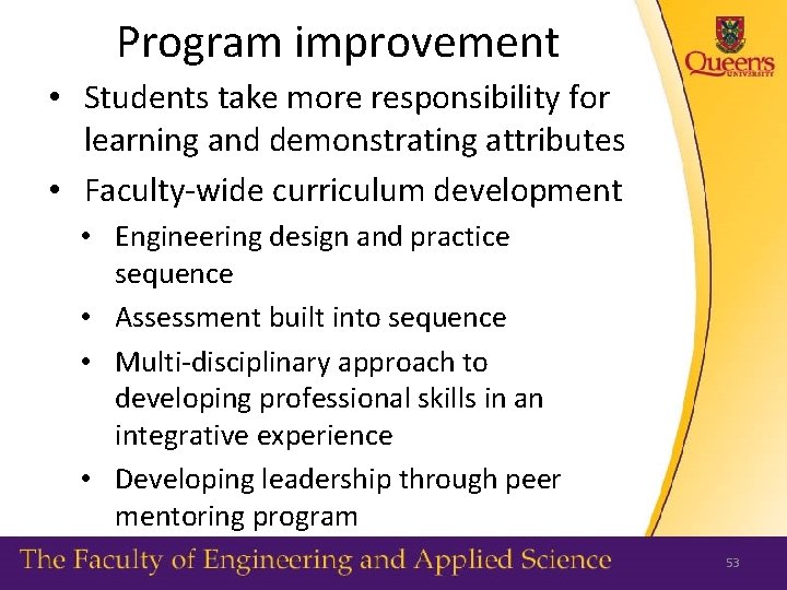 Program improvement • Students take more responsibility for learning and demonstrating attributes • Faculty-wide