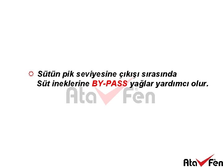 R Sütün pik seviyesine çıkışı sırasında Süt ineklerine BY-PASS yağlar yardımcı olur. 