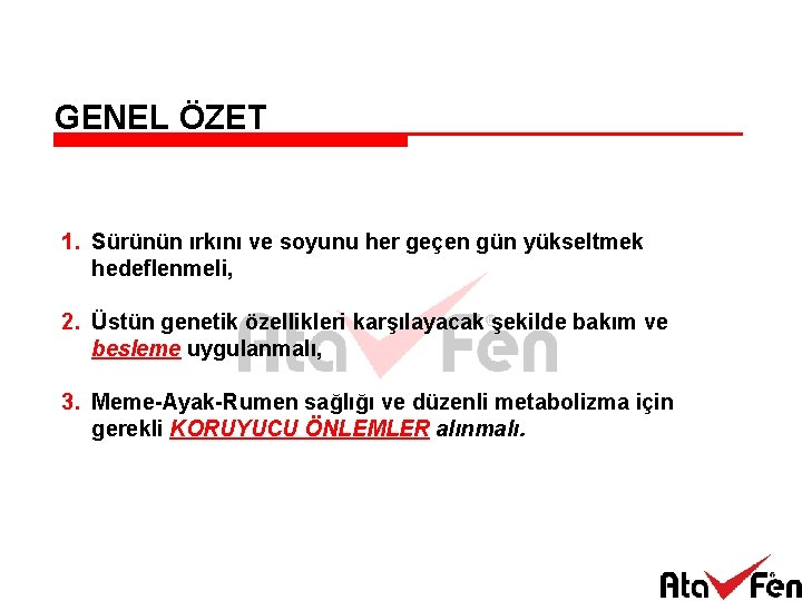 GENEL ÖZET 1. Sürünün ırkını ve soyunu her geçen gün yükseltmek hedeflenmeli, 2. Üstün