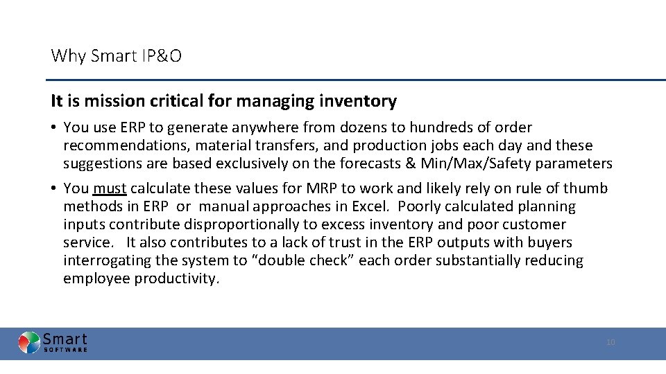 Why Smart IP&O It is mission critical for managing inventory • You use ERP