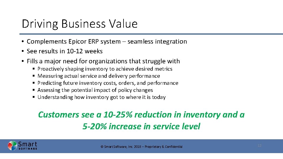 Driving Business Value • Complements Epicor ERP system – seamless integration • See results