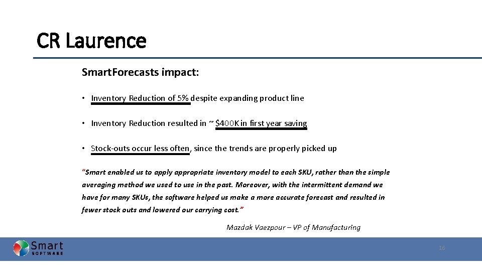 CR Laurence Smart. Forecasts impact: • Inventory Reduction of 5% despite expanding product line